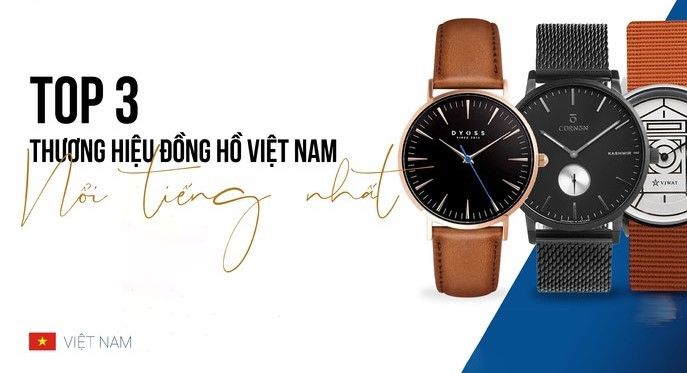 Top 5 thương hiệu đồng hồ Việt Nam nổi tiếng, liệu bạn có biết?