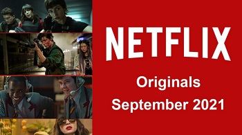 Phim Netflix: Đừng bỏ lỡ 12 bộ phim Netflix tháng 9/2021 cực hấp dẫn này