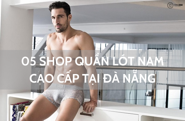 Gợi ý 05 shop quần lót nam cao cấp tại Đà Nẵng chất lượng tốt nhất