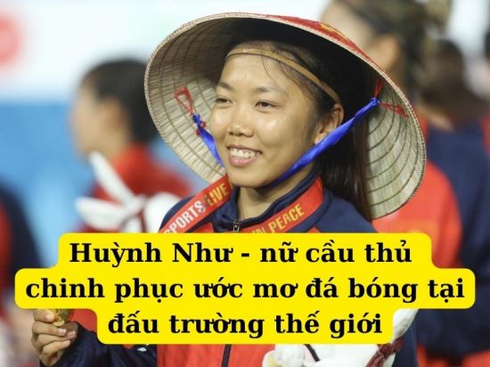 Nữ cầu thủ Huỳnh Như chinh phục ước mơ đá bóng tại đấu trường quốc tế 