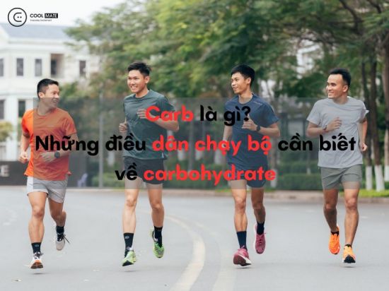 Carb là gì? 5+ điều dân chạy bộ cần biết về carbohydrate