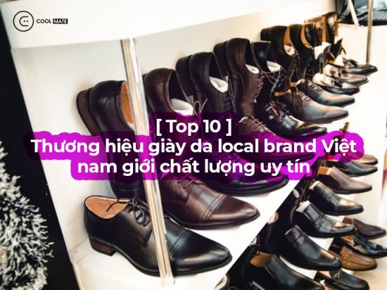 Top 10 thương hiệu giày da local brand Việt nam giới chất lượng uy tín