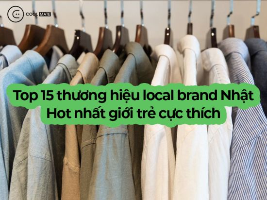 Top 15 thương hiệu local brand Nhật Hot nhất giới trẻ cực thích